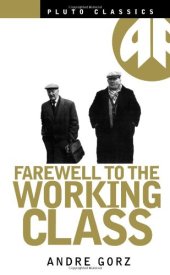 book Farewell to the working class: an essay on post-industrial socialism