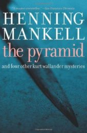 book The Pyramid: And Four Other Kurt Wallander Mysteries