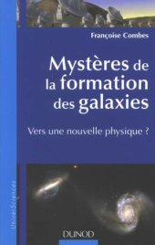 book Mystères de la formation des Galaxies : Vers une nouvelle physique?