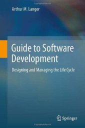 book Guide to Software Development: Designing and Managing the Life Cycle