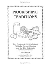 book Nourishing Traditions: The Cookbook that Challenges Politically Correct Nutrition and the Diet Dictocrats