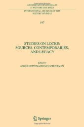 book Studies on Locke: Sources, Contemporaries, and Legacy: In Honour of G.A.J. Rogers (International Archives of the History of Ideas   Archives internationales d'histoire des idées)