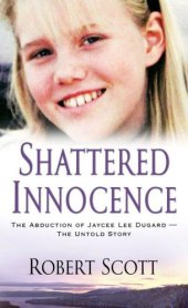 book Shattered Innocence: The abduction of Jaycee Lee Duggard--the untold story