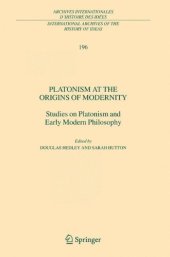 book Platonism at the Origins of Modernity: Studies on Platonism and Early Modern Philosophy (International Archives of the History of Ideas   Archives internationales d'histoire des idées)