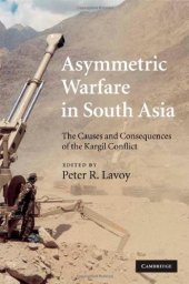 book Asymmetric warfare in South Asia: the causes and consequences of the Kargil Conflict