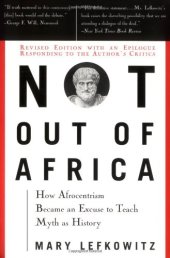 book Not out of Africa: How ''Afrocentrism'' Became An Excuse to Teach Myth as History (A New Republic book)