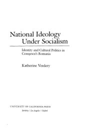 book National ideology under socialism: identity and cultural politics in Ceauşescu's Romania