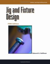 book Jig and Fixture Design, 5E (Delmar Learning Drafting)