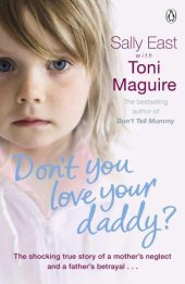 book Don't You Love Your Daddy?: The shocking true story of a mother's neglect and a father's betrayal