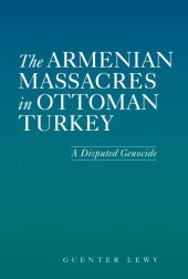 book The Armenian Massacres in Ottoman Turkey: A Disputed Genocide