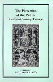 book The Perception of the Past in Twelfth-Century Europe