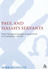 book Paul and Isaiah's servants: Paul's theological reading of Isaiah 40-66 in 2 Corinthians 5:14-6:10