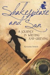 book Shakespeare and Son: A Journey in Writing and Grieving