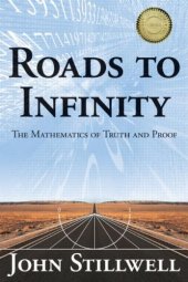 book Roads to Infinity: The Mathematics of Truth and Proof