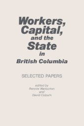 book Workers, capital, and the state in British Columbia: selected papers