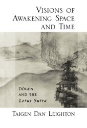 book Visions of Awakening Space and Time: Dōgen and the Lotus Sutra