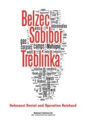 book Belzec, Sobibor, Treblinka. Holocaust Denial and Operation Reinhard. A Critique of the Falsehoods of Mattogno, Graf and Kues