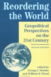 book Reordering The World: Geopolitical Perspectives On The 21st Century, Second Edition