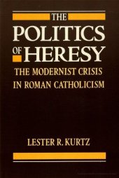 book Politics of Heresy: Modernist Crisis in Roman Catholicism