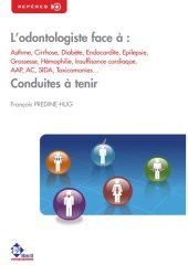 book L'odontologiste face à : asthme, cirrhose, diabète, endocardite, épilepsie, grossesse, hémophilie, insuffisance cardiaque, AAP, AC, Sida, toxicomanies... : Conduites à tenir