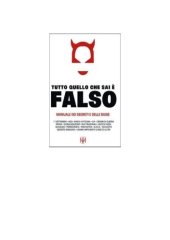 book Tutto quello che sai è falso. Manuale dei segreti e delle bugie