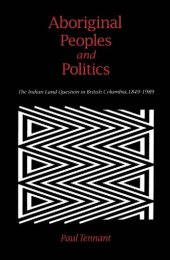 book Aboriginal Peoples and Politics: The Indian Land Question in British Columbia, 1849-1989