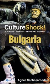 book CultureShock! Bulgaria: A Survival Guide to Customs and Etiquette (Cultureshock Bulgaria: A Survival Guide to Customs & Etiquette)