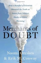 book Merchants of doubt: how a handful of scientists obscured the truth on issues from tobacco smoke to global warming