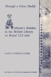 book Through a gloss darkly: Aldhelm's riddles in the British Library ms. Royal 12.C.xxiii, Volumes 98-99