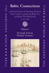 book Baltic Connections: Archival Guide to the Maritime Relations of the Countries around the Baltic Sea (including the Netherlands), 1450–1800 (The Northern World)