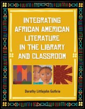 book Integrating African American Literature in the Library and Classroom