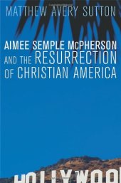 book Aimee Semple McPherson and the Resurrection of Christian America