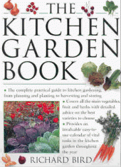 book The Kitchen Garden Book: The Complete Practical Guide to Kitchen Gardening, from Planning and Planting to Harvesting and Storing