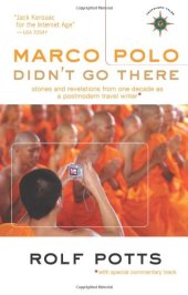 book Marco Polo Didn't Go There: Stories and Revelations from One Decade as a Postmodern Travel Writer