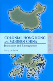 book Colonial Hong Kong And Modern China: Interaction And Reintegration