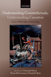 book Understanding Counterfactuals, Understanding Causation: Issues in Philosophy and Psychology (Consciousness Ans Self-Consciousness)