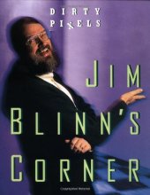 book Jim Blinn's Corner: Dirty Pixels (The Morgan Kaufmann Series in Computer Graphics)