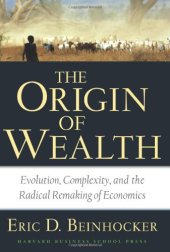 book The Origin of Wealth: Evolution, Complexity, and the Radical Remaking of Economics