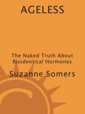 book Ageless: The Naked Truth About Bioidentical Hormones