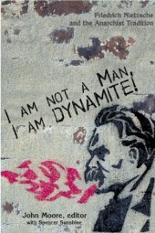 book I Am Not a Man, I Am Dynamite! Friedrich Nietzsche and the Anarchist Tradition