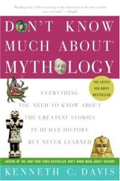 book Don't Know Much About Mythology: Everything You Need to Know About the Greatest Stories in Human History But Never Learned