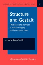 book Structure and Gestalt: Philosophy and Literature in Austria-Hungary and Her Successor States