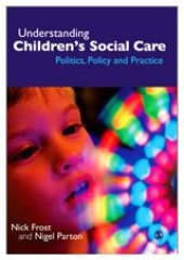 book Understanding Children's Social Care: Politics, Policy and Practice