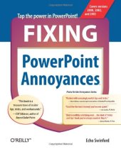 book Fixing PowerPoint annoyances: how to fix the most annoying things about your favorite presentation program