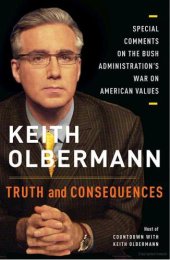 book Truth and Consequences: Special Comments on the Bush Administration's War on American Values