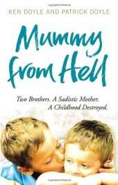 book Mummy from Hell: Two brothers. A sadistic mother. A childhood destroyed.