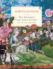 book Dai diamanti non nasce niente. Storie di vita e di giardini