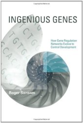 book Ingenious Genes: How Gene Regulation Networks Evolve to Control Development