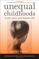 book Unequal Childhoods: Class, Race, and Family Life, Second Edition with an Update a Decade Later