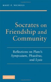 book Socrates on friendship and community: reflections on Plato's Symposium, Phaedrus, and Lysis